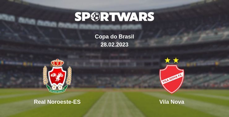 Real Noroeste-ES — Vila Nova watch online for free 28.02.2023