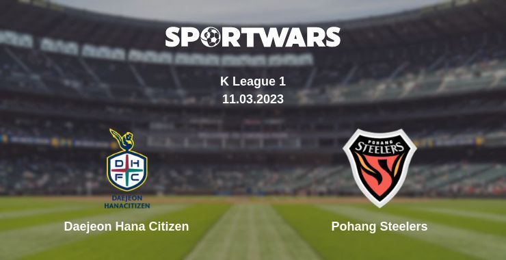 Daejeon Hana Citizen — Pohang Steelers watch online for free 11.03.2023