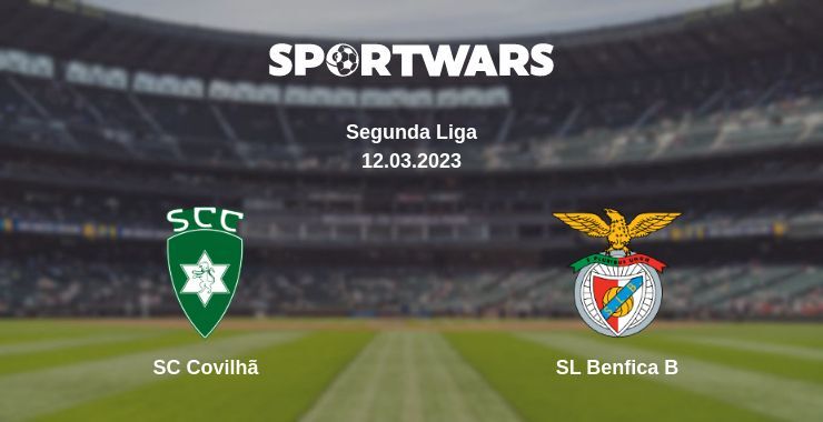 SC Covilhã — SL Benfica B watch online for free 12.03.2023