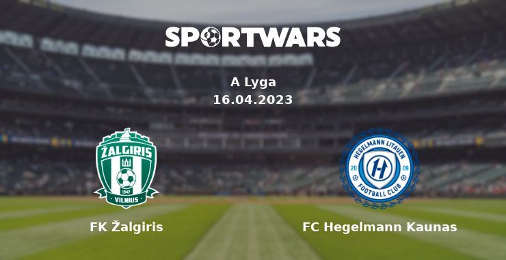 FK Žalgiris — FC Hegelmann Kaunas watch online for free 16.04.2023