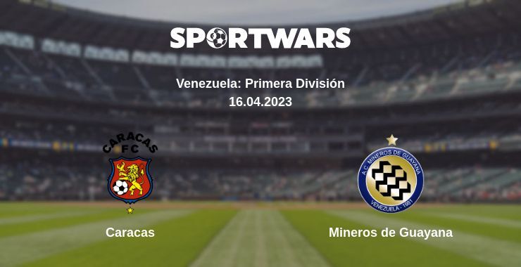 Caracas — Mineros de Guayana watch online for free 16.04.2023