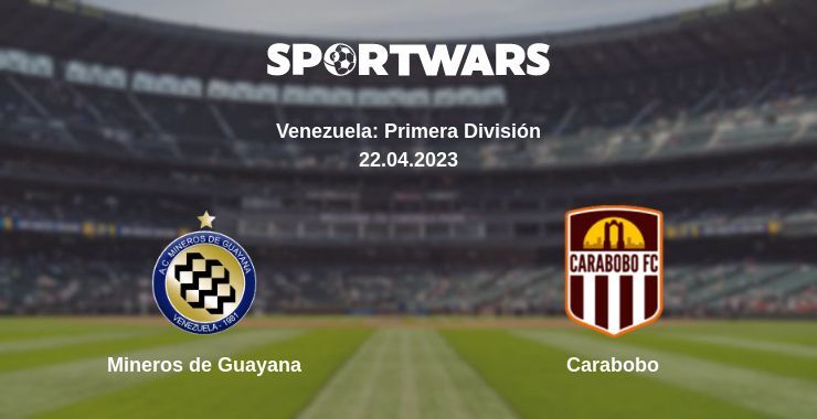 Mineros de Guayana — Carabobo watch online for free 22.04.2023