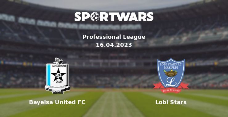 Bayelsa United FC — Lobi Stars, where to watch online broadcast