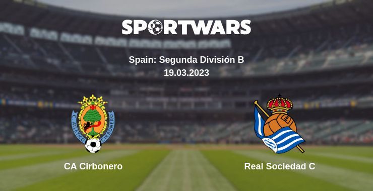 Result of the CA Cirbonero — Real Sociedad C match, 19.03.2023