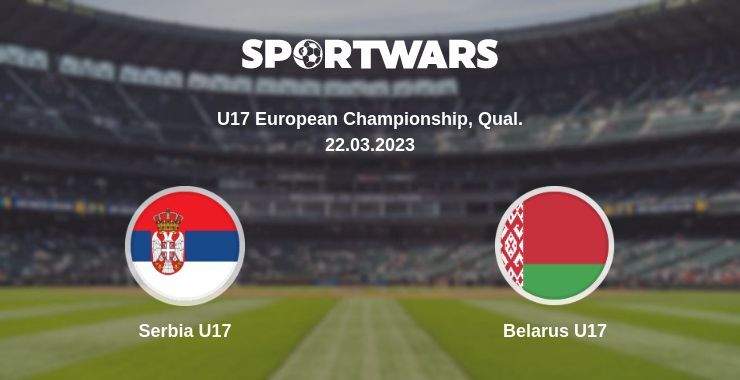 Serbia U17 — Belarus U17 watch online for free 22.03.2023