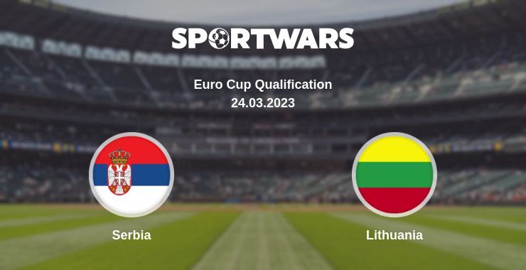 Serbia — Lithuania watch online for free 24.03.2023