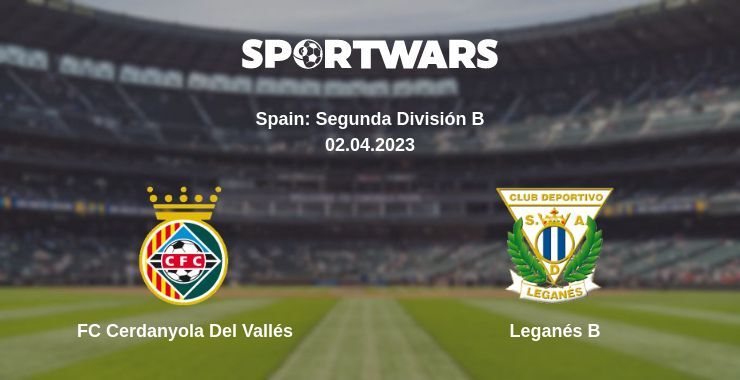 FC Cerdanyola Del Vallés — Leganés B watch online for free 02.04.2023