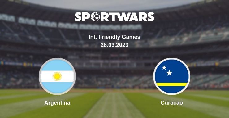 Result of the Argentina — Curaçao match, 28.03.2023