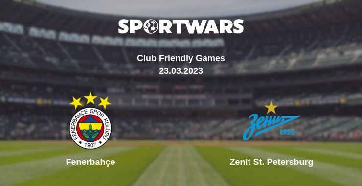 Fenerbahçe — Zenit St. Petersburg, where to watch online broadcast, 23.03.2023