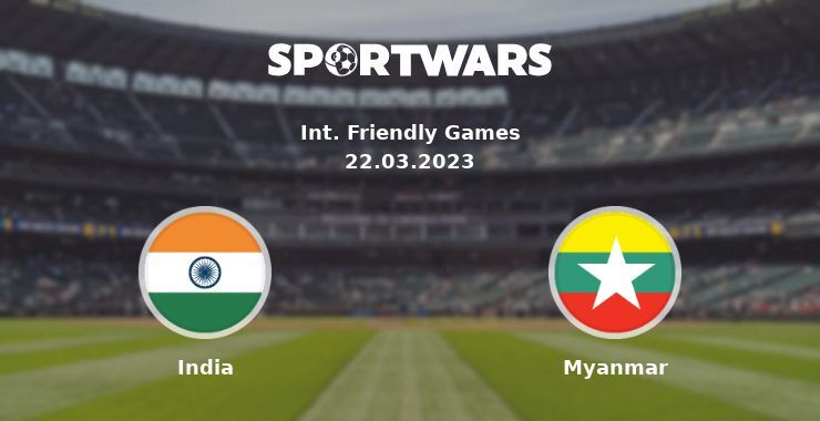 India — Myanmar, where to watch online broadcast, 22.03.2023