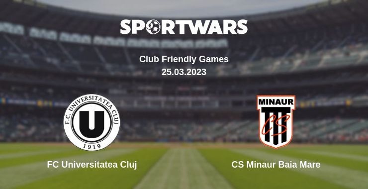 FC Universitatea Cluj — CS Minaur Baia Mare watch online for free 25.03.2023