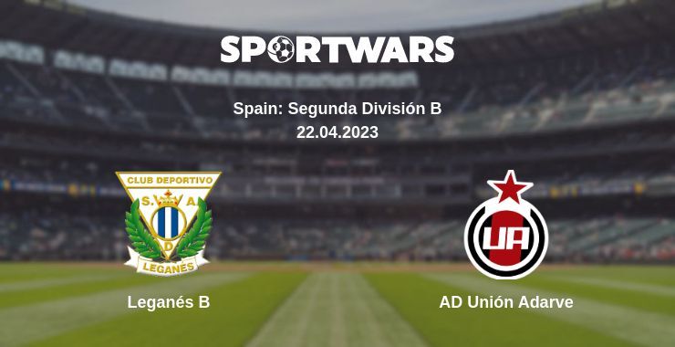 Leganés B — AD Unión Adarve watch online for free 22.04.2023