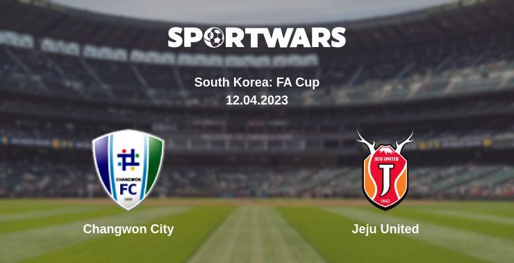 Changwon City — Jeju United watch online for free 12.04.2023