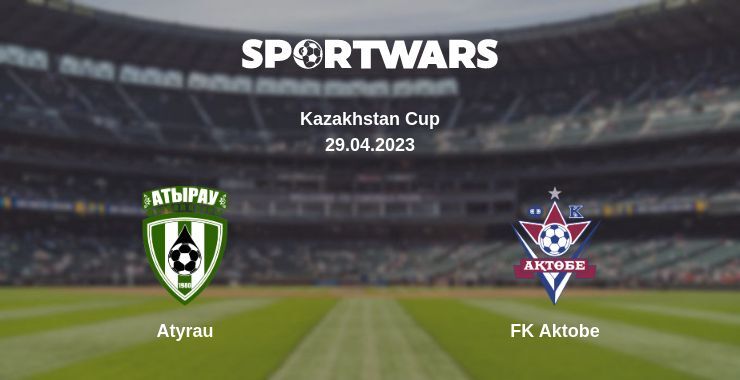 Atyrau — FK Aktobe watch online for free 29.04.2023