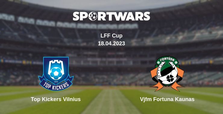 Top Kickers Vilnius — Vjfm Fortuna Kaunas watch online for free 18.04.2023