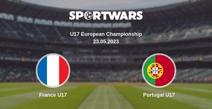 France U17 — Portugal U17 watch online for free 23.05.2023