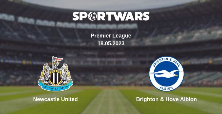 Newcastle United — Brighton & Hove Albion watch online for free 18.05.2023