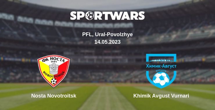 Nosta Novotroitsk — Khimik Avgust Vurnari watch online for free 14.05.2023