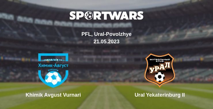 Khimik Avgust Vurnari — Ural Yekaterinburg II watch online for free 21.05.2023