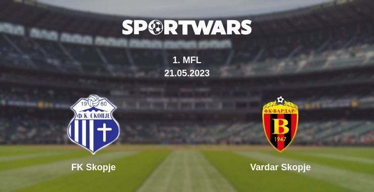 Result of the FK Skopje — Vardar Skopje match, 21.05.2023