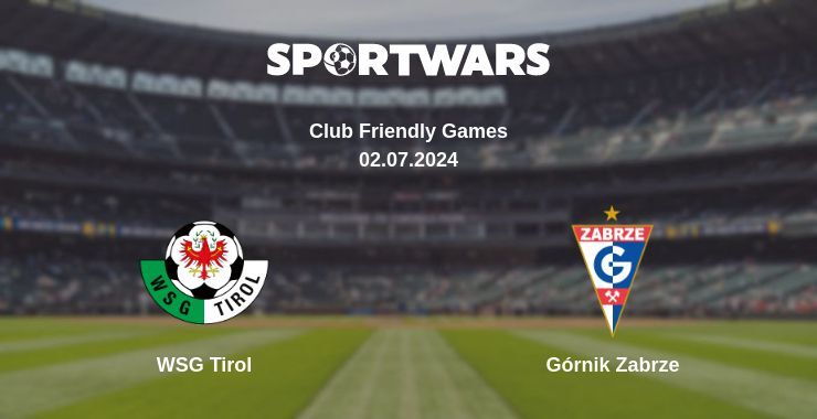 WSG Tirol — Górnik Zabrze watch online for free 02.07.2024