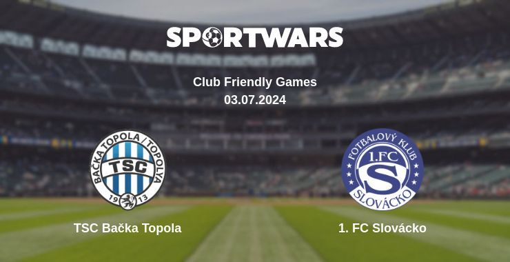 TSC Bačka Topola — 1. FC Slovácko watch online for free 03.07.2024