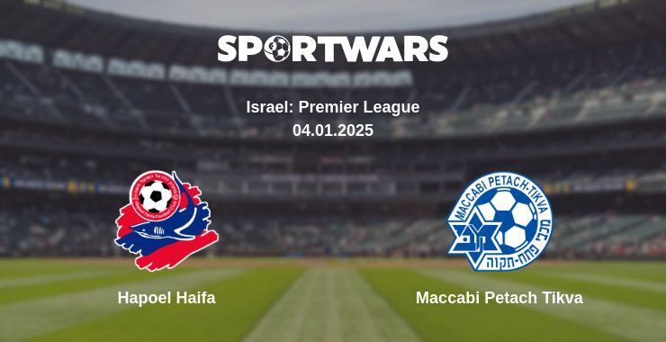 Hapoel Haifa — Maccabi Petach Tikva watch online broadcast, 04.01.2025