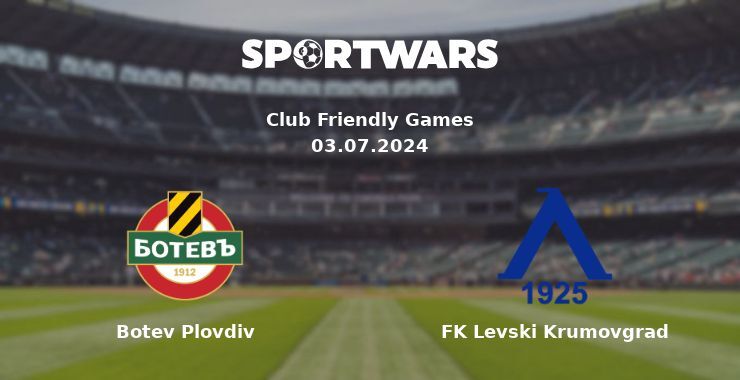 Botev Plovdiv — FK Levski Krumovgrad watch online for free 03.07.2024