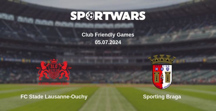 FC Stade Lausanne-Ouchy — Sporting Braga watch online for free 05.07.2024