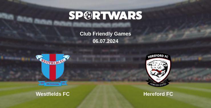 Westfields FC — Hereford FC watch online for free 06.07.2024