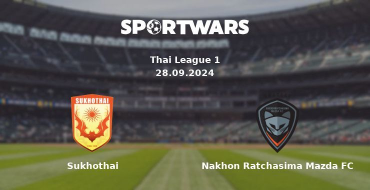 Sukhothai — Nakhon Ratchasima Mazda FC, where to watch online broadcast