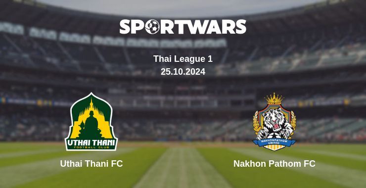 Uthai Thani FC — Nakhon Pathom FC watch online for free 25.10.2024