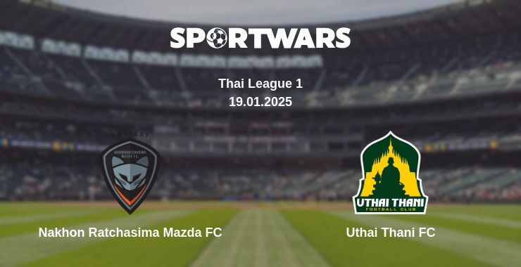 Nakhon Ratchasima Mazda FC — Uthai Thani FC watch online broadcast, 19.01.2025