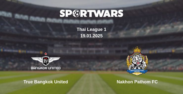 True Bangkok United — Nakhon Pathom FC watch online broadcast, 20.01.2025