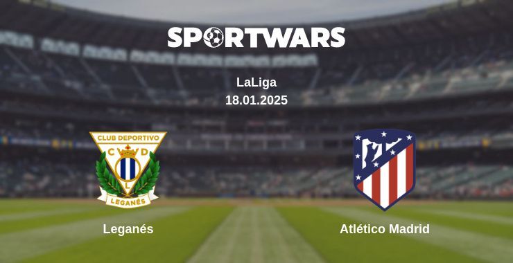 Leganés — Atlético Madrid watch online broadcast, 18.01.2025