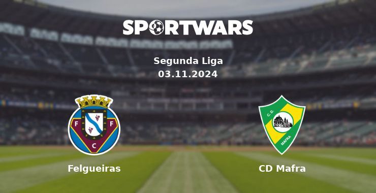 Felgueiras — CD Mafra watch online for free 03.11.2024