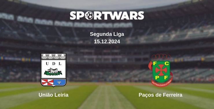 União Leiria — Paços de Ferreira watch online for free 15.12.2024