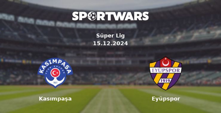 Kasımpaşa — Eyüpspor watch online for free 15.12.2024