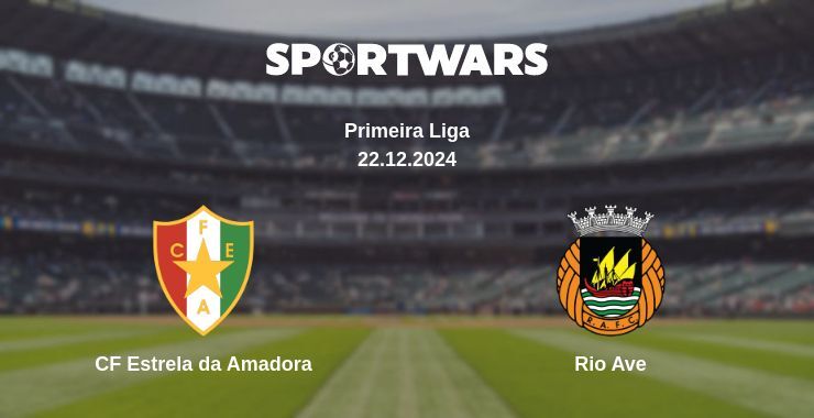 CF Estrela da Amadora — Rio Ave watch online broadcast, 23.12.2024