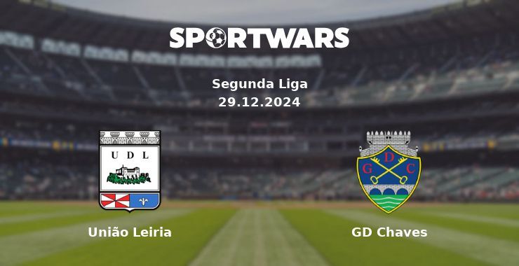 União Leiria — GD Chaves watch online for free 29.12.2024