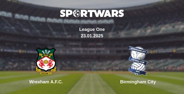 Wrexham A.F.C. — Birmingham City watch online broadcast, 23.01.2025