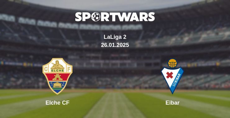 Elche CF — Eibar watch online broadcast, 26.01.2025