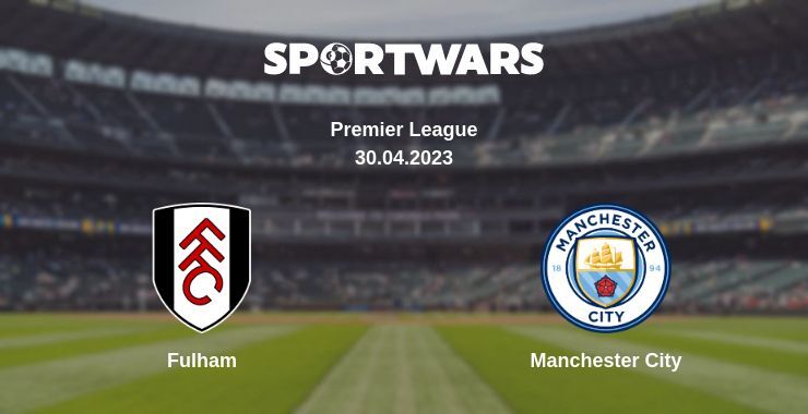 Fulham — Manchester City watch online for free 30.04.2023