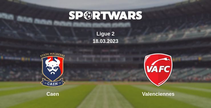 Caen — Valenciennes watch online for free 18.03.2023