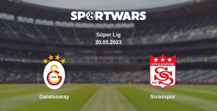 Galatasaray — Sivasspor watch online for free 20.05.2023