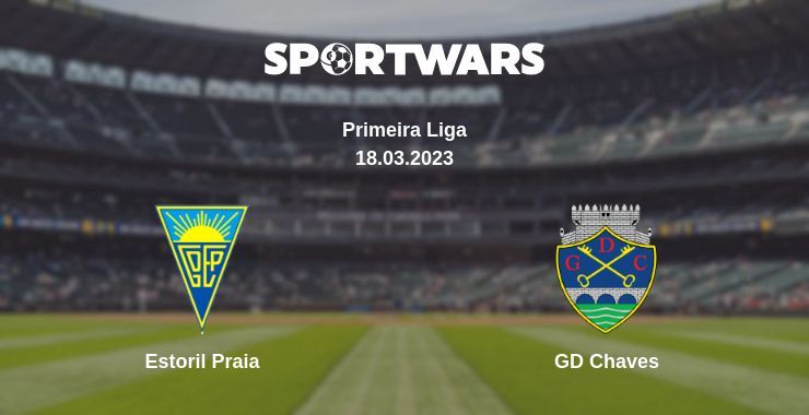 Estoril Praia — GD Chaves watch online for free 18.03.2023