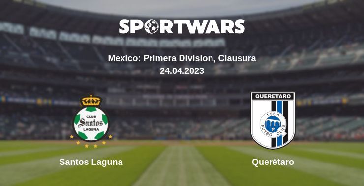 Santos Laguna — Querétaro watch online for free 24.04.2023