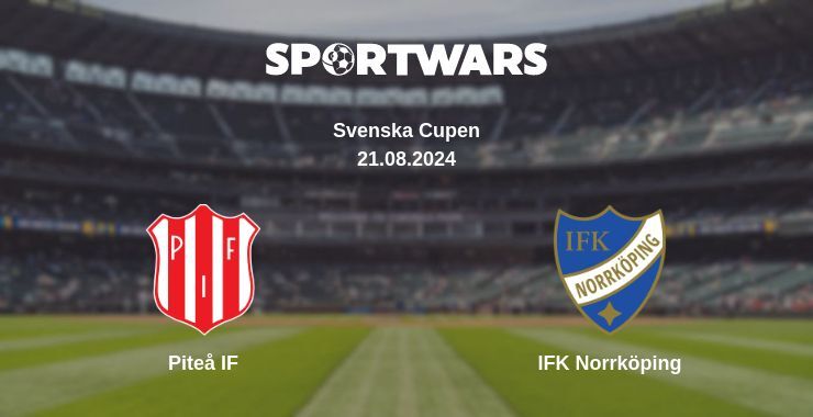 Result of the Piteå IF — IFK Norrköping match, 21.08.2024