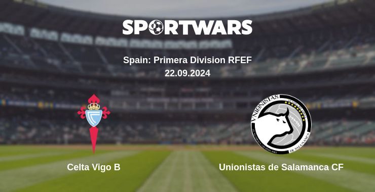 Celta Vigo B — Unionistas de Salamanca CF, where to watch online broadcast