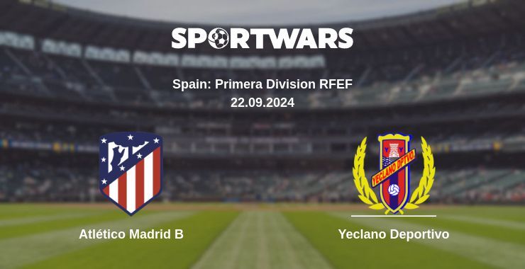 Atlético Madrid B — Yeclano Deportivo, where to watch online broadcast